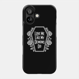 Love Me Like My Demons Do Dark Romance Phone Case