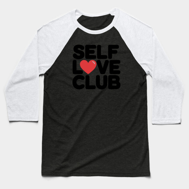 Self Love Club Baseball T-Shirt by UrbanLifeApparel