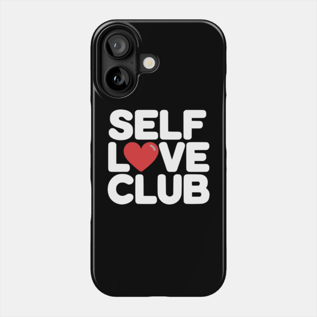Self Love Club Phone Case by UrbanLifeApparel