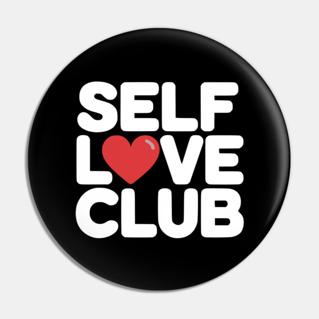 Self Love Club Pin by UrbanLifeApparel