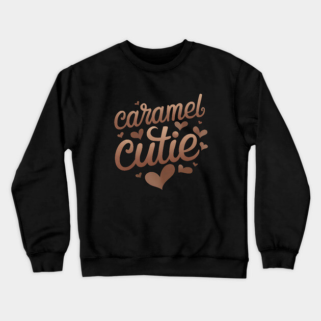 Caramel Cutie Crewneck Sweatshirt by UrbanLifeApparel