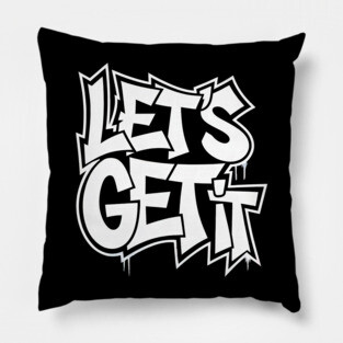 Let's Get It Pillow