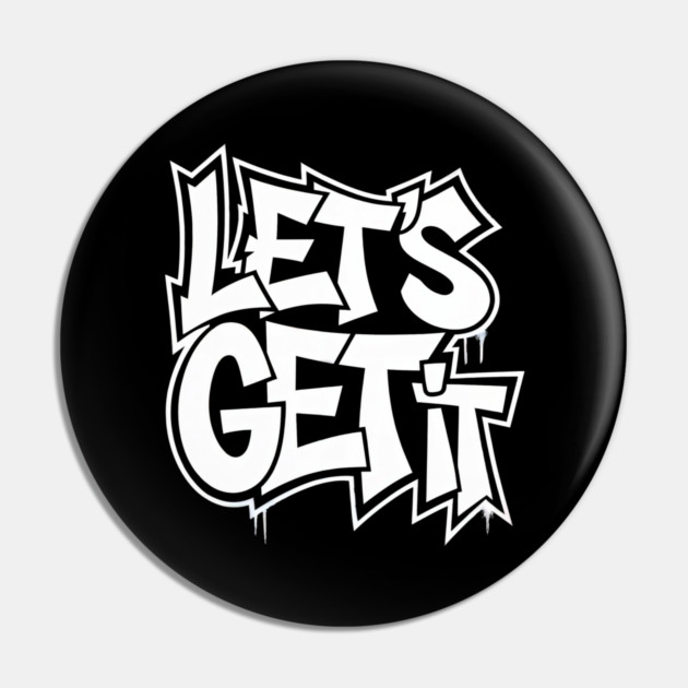 Let's Get It Pin by UrbanLifeApparel