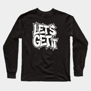 Let's Get It Long Sleeve T-Shirt