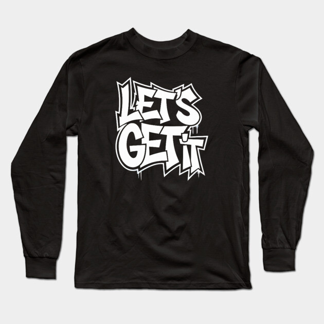 Let's Get It Long Sleeve T-Shirt by UrbanLifeApparel