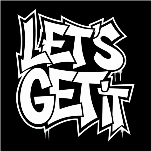 Let's Get It Wall Art by UrbanLifeApparel