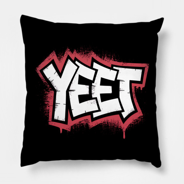 Yeet Pillow by UrbanLifeApparel