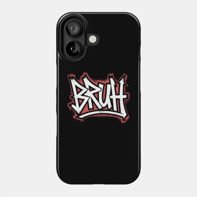 Bruh Graffiti Phone Case by UrbanLifeApparel