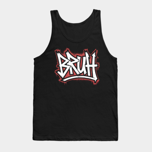 Bruh Graffiti Tank Top by UrbanLifeApparel