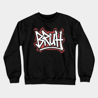 Bruh Graffiti Crewneck Sweatshirt