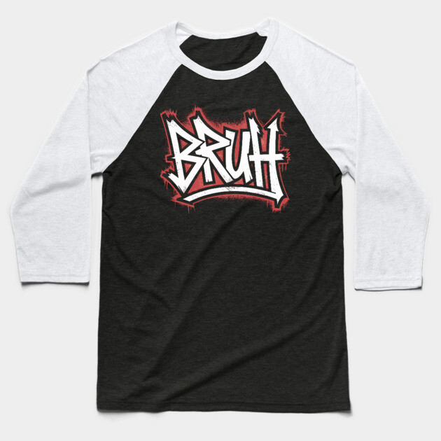 Bruh Graffiti Baseball T-Shirt by UrbanLifeApparel