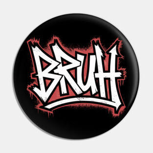 Bruh Graffiti Pin