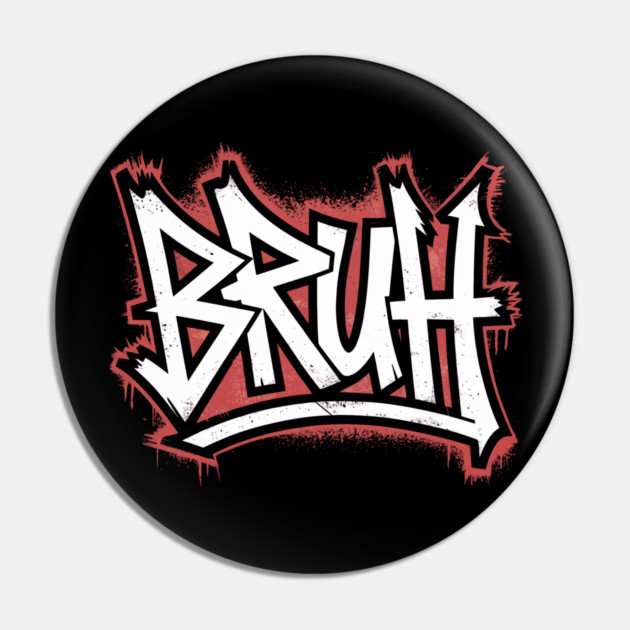Bruh Graffiti Pin by UrbanLifeApparel