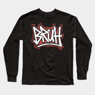 Bruh Graffiti Long Sleeve T-Shirt