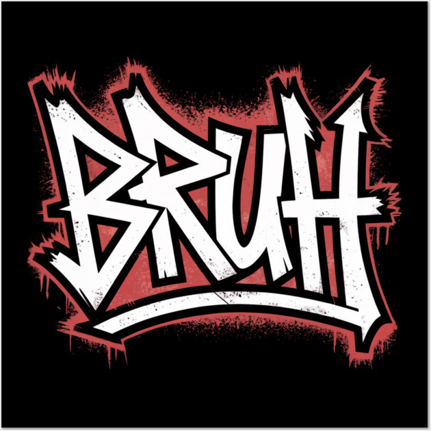Bruh Graffiti Wall Art by UrbanLifeApparel