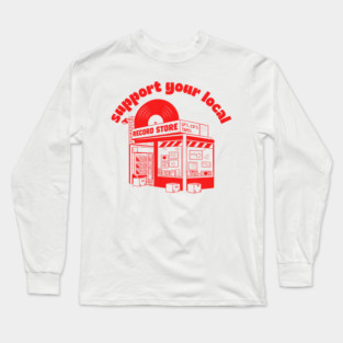 Support Your Local Record Store Long Sleeve T-Shirt