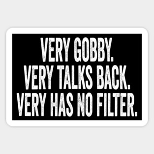 Very Gobby. Very Talks Back. Very Has No Filter. vintage trendy meme Sticker