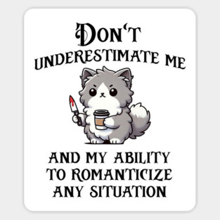Don't Underestimate Me and My Ability, funny cat true crime design Sticker