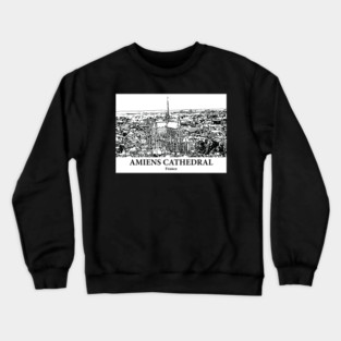 Amiens Cathedral - France Crewneck Sweatshirt