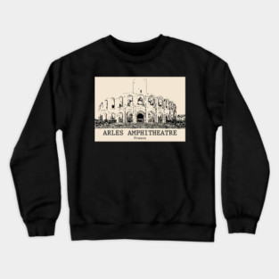 Arles Amphitheatre - France Crewneck Sweatshirt