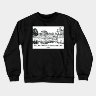 Palace of Fontainebleau - France Crewneck Sweatshirt