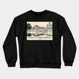 Palace of Fontainebleau - France Crewneck Sweatshirt