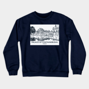 Palace of Fontainebleau - France Crewneck Sweatshirt