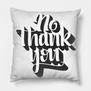 No thank You Pillow
