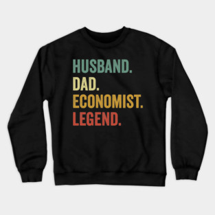 Husband Dad Economist Legend Funny Economist Crewneck Sweatshirt