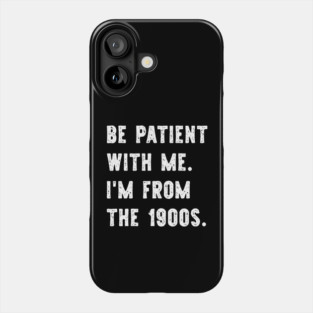 I'm From the 1900s Funny Gen X Phone Case