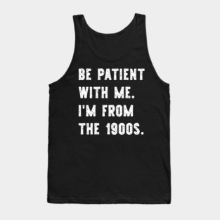 I'm From the 1900s Funny Gen X Tank Top