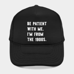 I'm From the 1900s Funny Gen X Hat