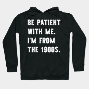 I'm From the 1900s Funny Gen X Hoodie
