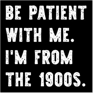 I'm From the 1900s Funny Gen X Posters and Art