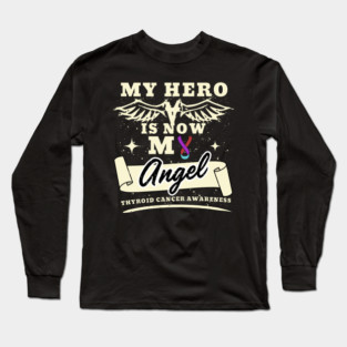 My Hero Is Now My Angel Shirt, Cancer Awareness Gift For Thyroid Cancer Warrior Fighter Survivor Long Sleeve T-Shirt