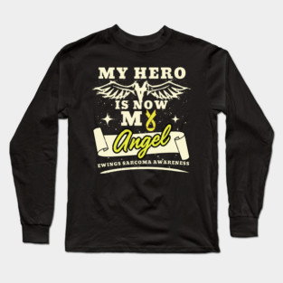 My Hero Is Now My Angel Shirt, Awareness Gift For Ewing's Sarcoma Warrior Fighter, Very Rare Cancerous Tumor, Bone Tumor, Soft Tissue Tumor Long Sleeve T-Shirt