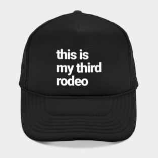 This is my third rodeo Hat