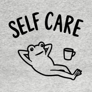 Self Care Chill Vibes Love Yourself Irony T-Shirt