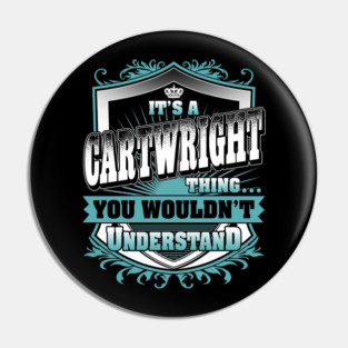 It's A CARTWRIGHT Thing You Wouldn't Understand Family Name Pin