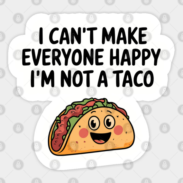 Not a Taco Mexican Food Lover Sarcasm Sticker by Anticorporati