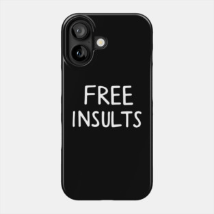 Free Insults Offensive Attitude Bold Joke Phone Case