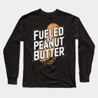 Fueled by Peanut Butter Long Sleeve T-Shirt