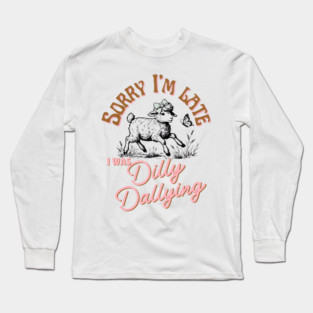 Sorry I’m late i was dilly dallying, cute vintage lamb Long Sleeve T-Shirt