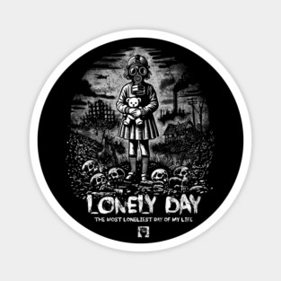 LONELY DAY Magnet