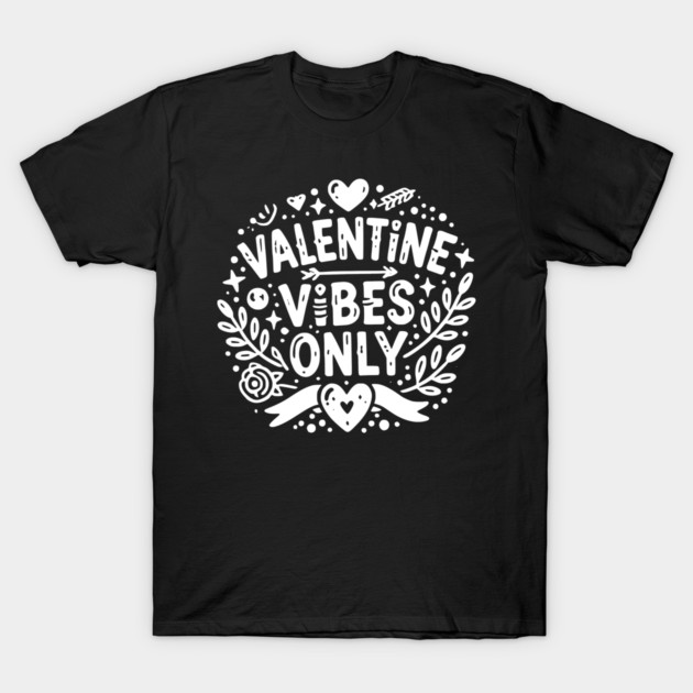 Valentine Vibes Only T-Shirt by Frank Ring