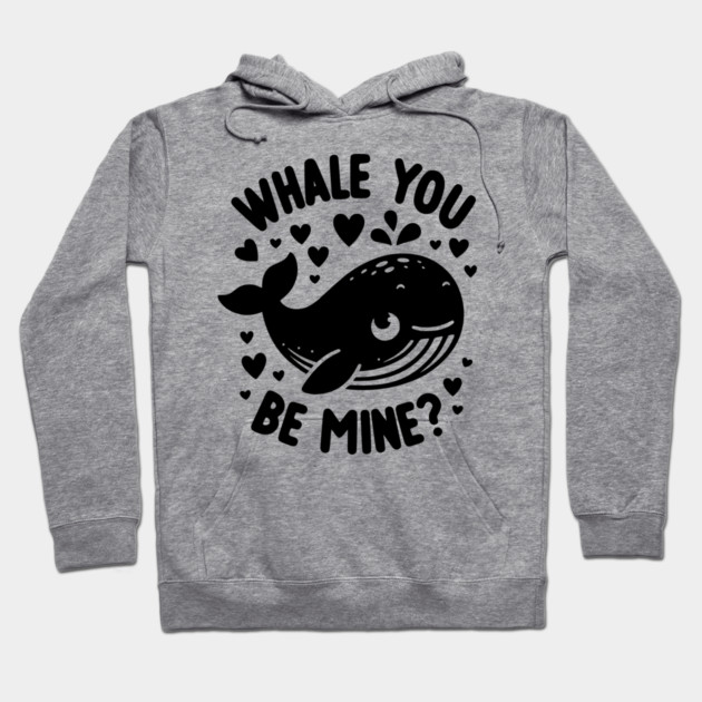 Whale You Be Mine? Hoodie by Frank Ring