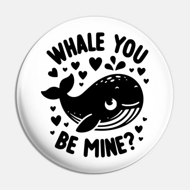 Whale You Be Mine? Pin by Frank Ring