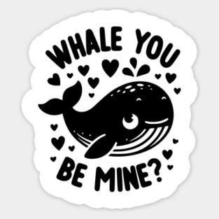Whale You Be Mine? Sticker
