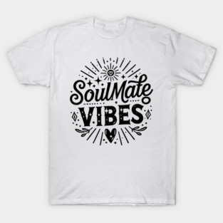 Soulmate Vibes T-Shirt