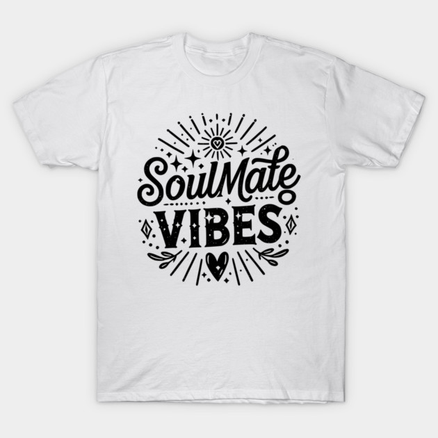 Soulmate Vibes T-Shirt by Frank Ring